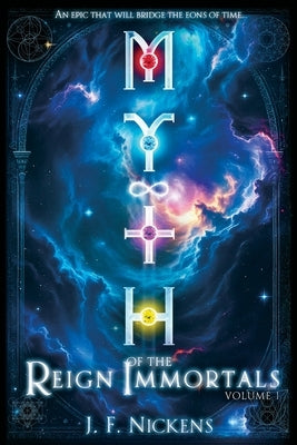 Myth: Reign of the Immortals / Vol. 1 by Nickens, J. F.