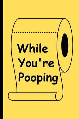 While You're Pooping: The Perfect Reading Material for Your Bathroom! by Lynn, Garry