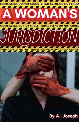A Woman's Jurisdiction by Joseph, A.