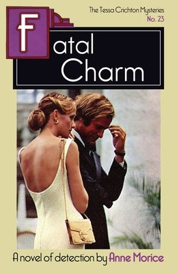 Fatal Charm: A Tessa Crichton Mystery by Morice, Anne