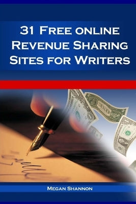 31 Free Online Revenue Sharing Sites for Writers by Shannon, Megan