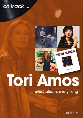 Tori Amos: Every Album, Every Song by Torem, Lisa