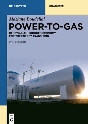 Power-To-Gas: Renewable Hydrogen Economy for the Energy Transition by Boudellal, Méziane