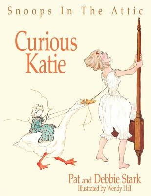 Snoops In The Attic: Curious Katie by Stark, Pat