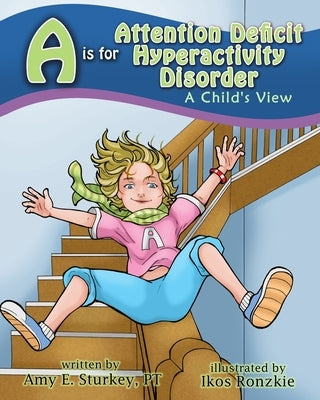 A is for Attention Deficit Hyperactivity Disorder: A Child's View by Ronzkie, Ikos