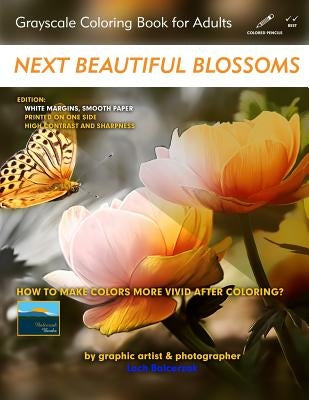 Next Beautiful Blossoms - Grayscale Coloring Book for Adults: Edition: White margins with a smooth paper by Balcerzak, Lech