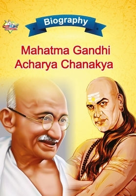 Biography of Mahatma Gandhi and Acharya Chanakya by Verma, Priyanka