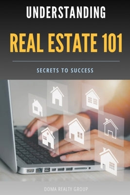 Understanding Real Estate 101: Secrets to Success by Group, Doma Realty