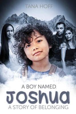 A Boy Named Joshua: A Story of Belonging by Hoff, Tana