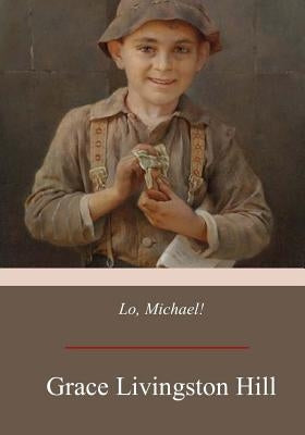 Lo, Michael! by Hill, Grace Livingston