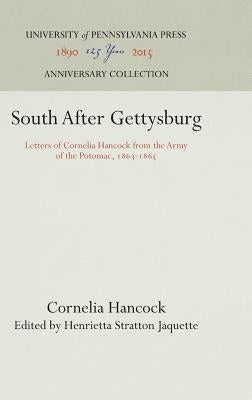 South After Gettysburg: Letters of Cornelia Hancock from the Army of the Potomac, 1863-1865 by Hancock, Cornelia