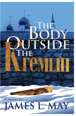 The Body Outside the Kremlin by May, James L.