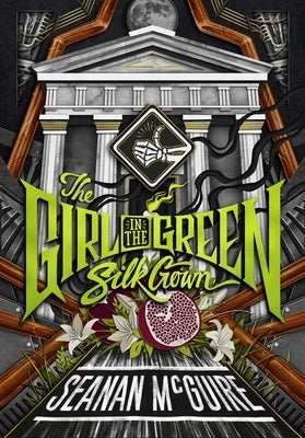 The Girl in the Green Silk Gown by McGuire, Seanan