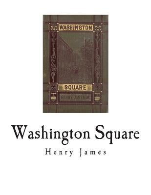 Washington Square by James, Henry