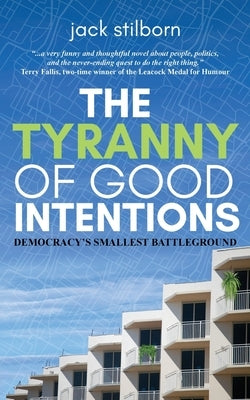 The Tyranny of Good Intentions by Stilborn, Jack