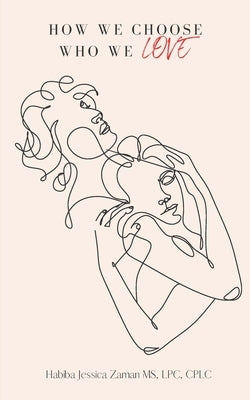How We Choose Who We Love by Jessica Zaman, Habiba