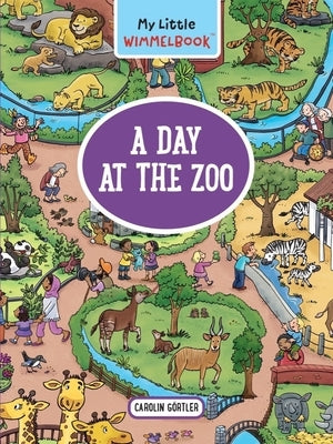 My Little Wimmelbook-A Day at the Zoo: A Look-And-Find Book (Kids Tell the Story) by Görtler, Carolin