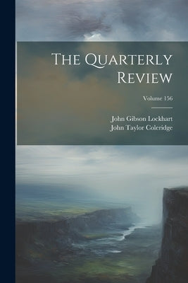 The Quarterly Review; Volume 156 by Lockhart, John Gibson