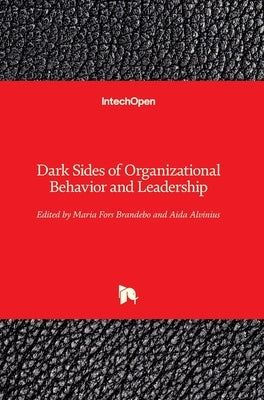 Dark Sides of Organizational Behavior and Leadership by Alvinius, Aida