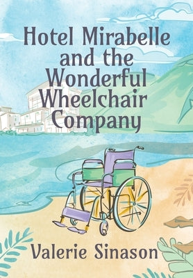 Hotel Mirabelle and the Wonderful Wheelchair Company by Sinason, Valerie