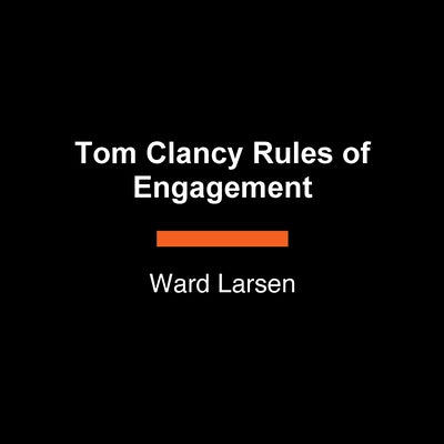 Tom Clancy Rules of Engagement by Larsen, Ward