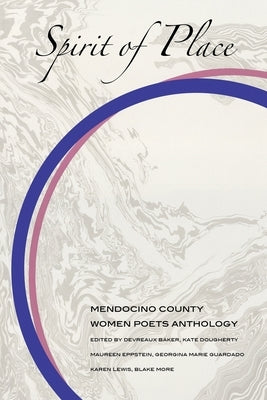 Spirit of Place: Mendocino County Women Poets Anthology by Baker, Devreaux