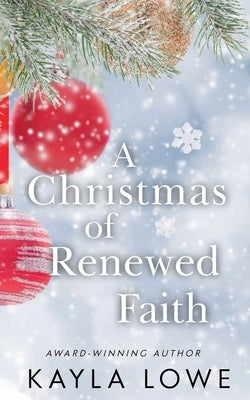 A Christmas of Renewed Faith by Lowe, Kayla