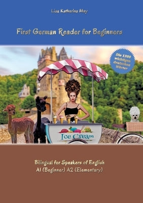 First German Reader for Beginners: Bilingual for Speakers of English A1 (Beginner) A2 (Elementary) by May, Lisa Katharina