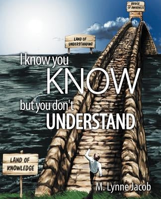 I Know You Know: But You Don't Understand by Jacob, M. Lynne