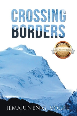 Crossing Borders (Latest Version) by Vogel, Ilmarinen G.