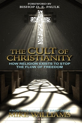 The Cult of Christianity by Williams, Mike
