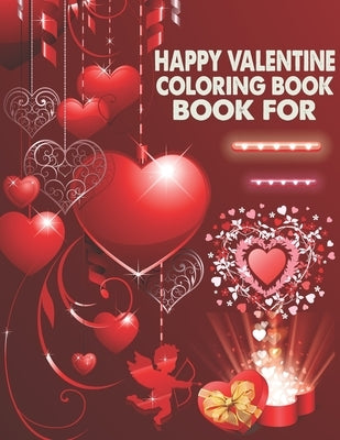 Happy Valentine Coloring Book For: Adult Coloring Book love with hearts, animals, flowers, and Valentine's Day themed designs by Book House, The Universal