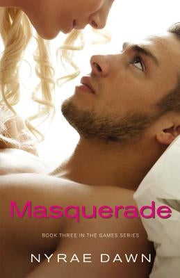 Masquerade: Book Three in the Games Series by Dawn, Nyrae