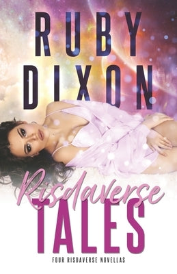 Risdaverse Tales: Four Risdaverse Novellas by Dixon, Ruby