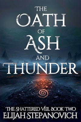 The Oath of Ash and Thunder by Stepanovich, Elijah