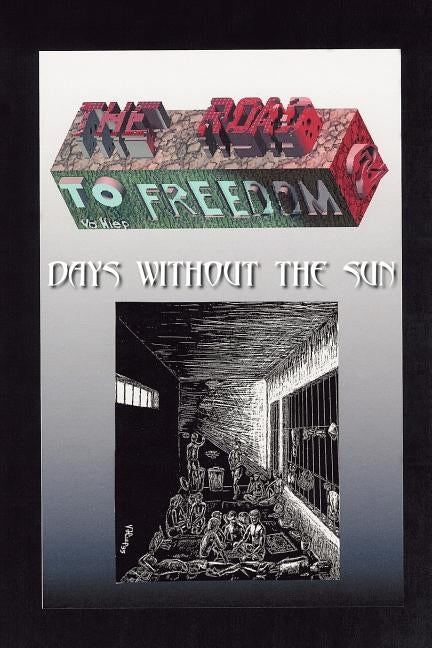 The Road to Freedom II: Days Without the Sun by Vo, Hiep