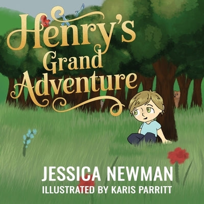 Henry's Grand Adventure by Newman, Jessica