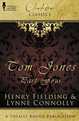 The History of Tom Jones: Tom Jones Part Four by Connolly, Lynne