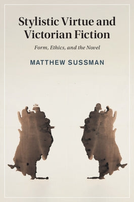Stylistic Virtue and Victorian Fiction by Sussman, Matthew