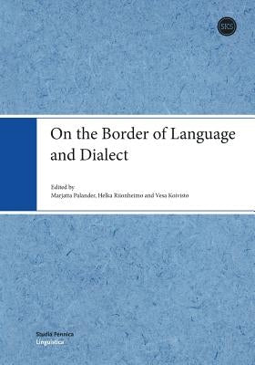 On the Border of Language and Dialect by Palander, Marjatta