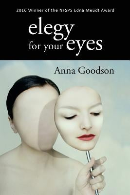Elegy for Your Eyes by Goodson, Anna