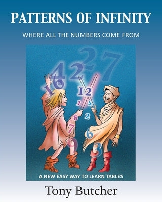 Patterns of Infinity: Where All the Numbers Come From by Butcher, Tony