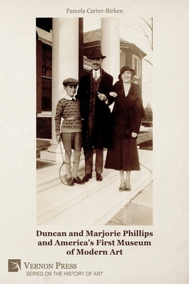 Duncan and Marjorie Phillips and America's First Museum of Modern Art (B&W) by Carter-Birken, Pamela
