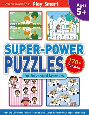 Play Smart Super-Power Puzzles for Advanced Learners: Ages 5+ by Gakken Early Childhood Experts