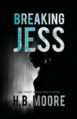 Breaking Jess by Moore, H. B.
