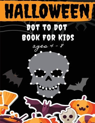 Halloween Dot to Dot Book for Kids Ages 4-8: Fun And Challenging Halloween Themed Dot To Dot Puzzles for Kids Ages 4-8 (Halloween Books for Kids) by Pirate, Puzzle
