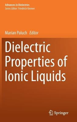 Dielectric Properties of Ionic Liquids by Paluch, Marian