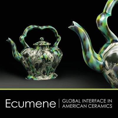 Ecumene: Global Interface in American Ceramics by 2012, Nceca