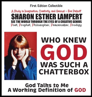 Who Knew God Was Such a Chatterbox - God Is Go! Do!: A Study in Imagination, Creativity, and Genius - 5 Star Reviews by Lampert, Sharon