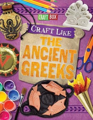Craft Like the Ancient Greeks by Powell, Jillian